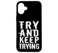 Try and Keep Trying Inspirational Motivation Quotes Graphic Coque pour iPhone 16 Plus
