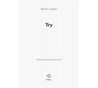 Try - Dennis Cooper - P.o.l. - broché - Roman