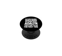 Try Doing What Adalyn Told You to Do ... Funny Name Adalyn PopSockets PopGrip Adhésif