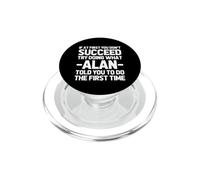 Try Doing What Alan Told You to Do ... Funny Name Alan PopSockets PopGrip pour MagSafe