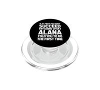Try Doing What Alana Told You to Do ... Funny Name Alana PopSockets PopGrip pour MagSafe