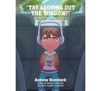 "Try Looking Out the Window!": THE TRIALS AND TRIBULATIONS OF TRAVELING WITH CHILDREN Color Edition