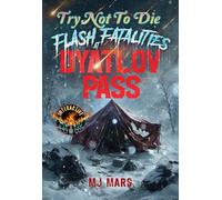 Try Not to Die Flash Fatalities at the Dyatlov Pass: An Interactive Horror Gamebook Try Not to Die, #26 - MJ Mars - Vincere Press - ebook (ePub) - Livre