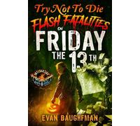Try Not to Die Flash Fatalities on Friday the 13th: An Interactive Horror Gamebook Try Not to Die, #28 - EVAN BAUGHFMAN - Vincere Press - ebook (ePub) - Livre