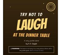 Try Not to Laugh at the Dinner Table: A very polite dare