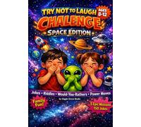 Try Not to Laugh Challenge: Space Edition for Kids Ages 8-12: Jokes, Riddles, Would-You-Rathers and Power Moves for Family Fun