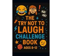 Try Not to Laugh! The Ultimate Joke & Challenge Book for Kids 8-12
