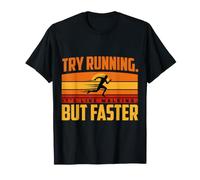 Try Running. It's Like Walking, But Faster T-Shirt