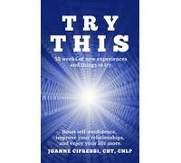 Try This: Try something new each week to boost self-confidence, improve relationships and enjoy your life more.