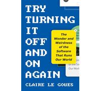 Try Turning It Off and On Again The Wonder and Weirdness of the Software That Runs Our World - Claire Le Goues - Princeton University Press - ebook (ePub) - Livre