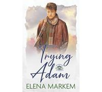 Trying Adam: A Steamy Small Town Runaway Bride Romance