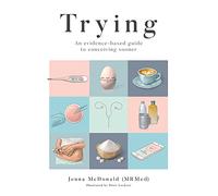 Trying: An evidence-based guide to conceiving sooner