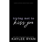 Trying Not to Kiss You - Kaylee Ryan - Kaylee Ryan - ebook (ePub) - Livre