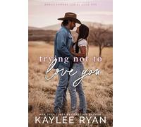 Trying Not to Love You