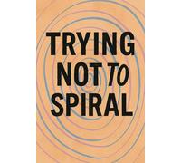 Trying Not to Spiral