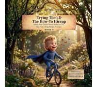 Trying Theo and the How-To Hiccup: When Your Brain Knows What to Do but Your Body Needs Practice