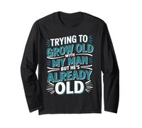 Trying To Grow Old With My Man But He's Already Old - Manche Longue