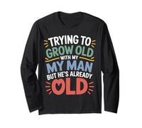 Trying to Grow Old with My Man But He's Already Old - Manche Longue