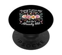 Trying to Grow Old with My Man But He's Already Old - PopSockets PopGrip Adhésif
