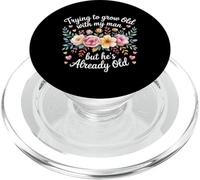Trying to Grow Old with My Man But He's Already Old - PopSockets PopGrip pour MagSafe