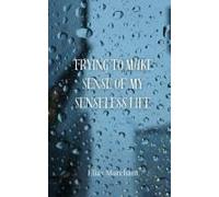 Trying To Make Sense Of My Senseless Life