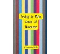 Trying To Make Sense Of Nonsense