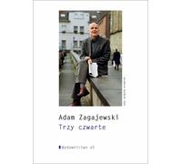 Trzy czwarte - Adam Zagajewski (Literatur, Poesie, Drama auf Polnisch)