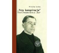 Trzy konspiracje - Mirosław Surdej (littérature, histoire en polonais)