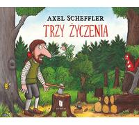 Trzy życzenia - Axel Scheffler (Contes pour enfants en polonais)
