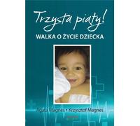 Trzysta piąty Walka o życie dziecka - Agata Magnes, Krzysztof Magnes (Literatur, Erzählung auf Polnisch)
