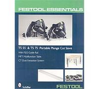 TS 55 & TS 75 Portable Plunge Saws, Festool Essentials Schiffer Pub Ltd (Auteur)