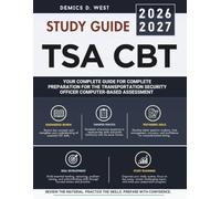 TSA CBT STUDY GUIDE 2026-2027: Advanced Practice Tests with Mock Questions, Detailed Answers, and Explanations for Numerical, Logical, and Spatial Reasoning