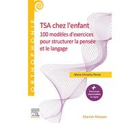 TSA chez l'enfant: 100 modèles d'exercices pour structurer la pensée et le langage