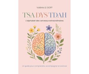 TSA DYS TDAH: L'alphabet des cerveaux extraordinaires