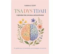 Tsa dys tdah L'alphabet des cerveaux extraordinaires - Valérie Le Goff - Books On Demand - broché - Essai