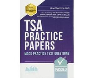 TSA PRACTICE PAPERS: Mock Practice Test Questions: Packed full with Thinking Skills Assessment practice questions, detailed answers, assessment tips and high-scoring strategies. (Testing Series) - [Ve