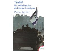 Tsahal nouvelle histoire de l'armée israélienne - Pierre Razoux - Perrin - Poche - Etude