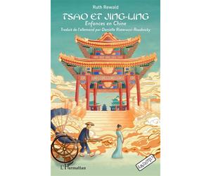 Tsao et Jing-Ling Enfances en Chine - Ruth Rewald - L'harmattan - broché - Roman