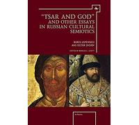 Tsar And God" And Other Essays In Russian Cultural Semiotics
