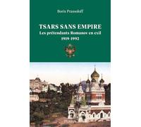 Tsars sans empire - Les Romanov en exil, 1919-1992 Boris Prassoloff (Auteur)