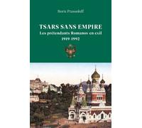 Tsars sans empire - Les Romanov en exil, 1919-1992 - Boris Prassoloff - Perrin - broché - Essai