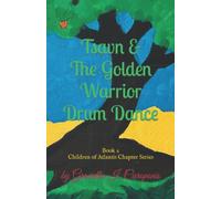 Tsavn &the Golden Warrior Drum Dance: Children Of Atlantis Series, Book 2 (The Children Of Atlantis)