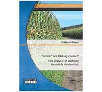 Tschick" Als Bildungsroman? Eine Analyse Von Wolfgang Herrndorfs Meisterstück