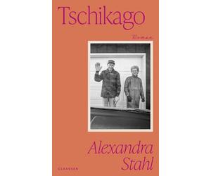 Tschikago: Roman | 'Was immer Alexandra Stahl schreibend unter die Lupe nimmt, entfaltet eine eigentümliche Schönheit. Ihr Ton verwandelt alles in trostreiche, sehr lustige Sätze.' (Katja Oskamp)