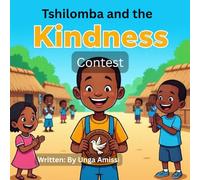 Tshilomba and the Kindness Contest: A Heartwarming Story That Teaches Kids About Kindness, Empathy, and the Power of Quiet Goodness