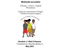 Tshiluba - French - English Phrasebook: Guide de conversation Tshiluba-Français-Anglais.