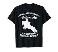 Tshirt Equitation Femme Fille J'ai Besoin de faire du Cheval T-Shirt