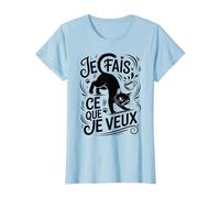Tshirt Phrase Chat Noir Je Fais ce Que Je Veux Humour Chaton T-Shirt, Femme, Bleu Céleste, S