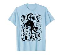 Tshirt Phrase Chat Noir Je Fais ce Que Je Veux Humour Chaton T-Shirt, Homme, Bleu Céleste, M