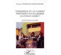 Tshisekedi ou le combat pertinent pour libérer le Congo-Zaïre ? Questions à l'UPDS - Evariste Tshimanga Bakadiababu - L'harmattan - broché - Essai